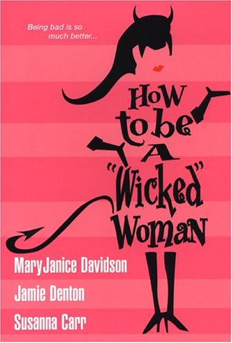 How to Be a "Wicked" Woman (9780758207074) by Susanna Carr; MaryJanice Davidson; Jamie Denton