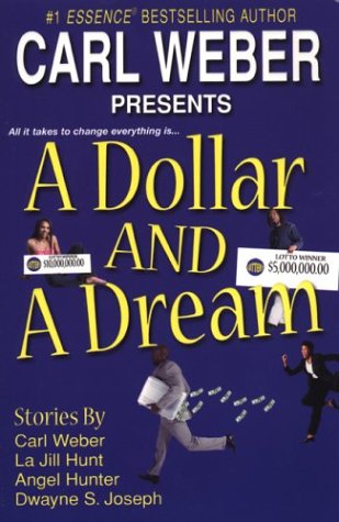 A Dollar And A Dream (9780758207555) by Weber, Carl; Hunter, Angel; Joseph, Dwayne S.; Hunt, La Jill