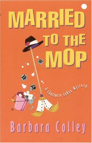 Imagen de archivo de Married to the Mop (Charlotte LaRue Mystery Series, Book 5) a la venta por HPB-Emerald