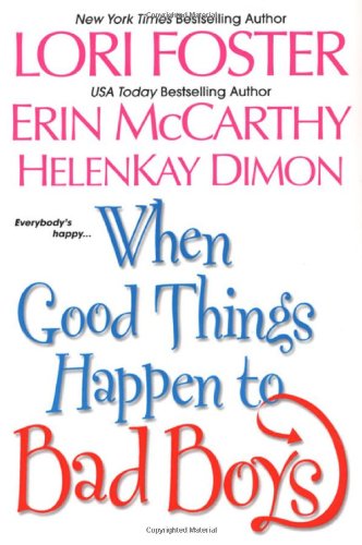 When Good Things Happen to Bad Boys (9780758209337) by Lori Foster; Erin McCarthy; HelenKay Dimon