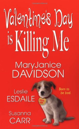 Valentine's Day Is Killing Me (9780758212856) by Davidson, MaryJanice; Esdaile, Leslie; Carr, Susanna