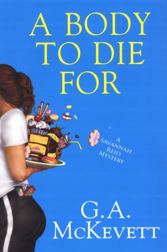A Body To Die For (A Savannah Reid Mystery) (9780758215543) by McKevett, G. A.