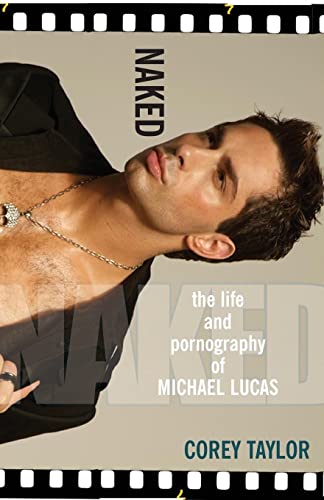 Imagen de archivo de Naked: The Life and Pornography of Michael Lucas a la venta por HPB-Ruby