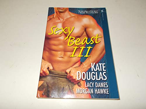 Sexy Beast III (9780758219879) by Douglas, Kate; Danes, Lacy; Hawke, Morgan