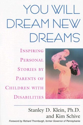 Imagen de archivo de YOU WILL DREAM NEW DREAMS: Inspiring Personal Stories by Parents of Children With Disabilities a la venta por Books of the Smoky Mountains