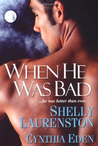 When He Was Bad (9780758227263) by Eden, Cynthia; Laurenston, Shelly