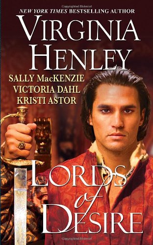 Lords of Desire (9780758229663) by Henley, Virginia; MacKenzie, Sally; Dahl, Victoria; Astor, Kristi