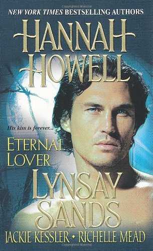 Eternal Lover (9780758231222) by Kessler, Jackie; Mead, Richelle; Howell, Hannah; Sands, Lynsay