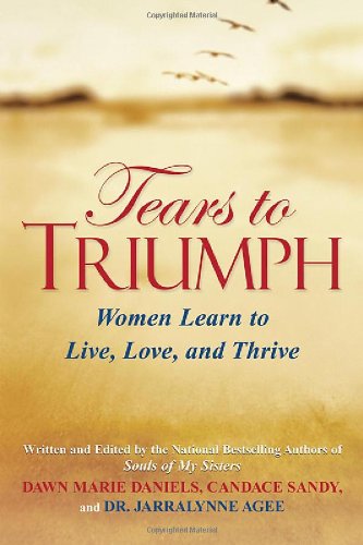 Beispielbild fr Tears to Triumph: Women Learn to Live, Love, and Thrive zum Verkauf von ThriftBooks-Atlanta