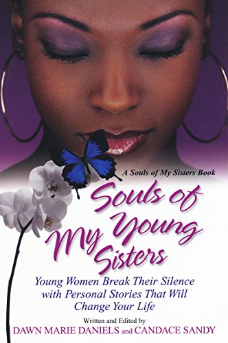 Stock image for Souls of My Young Sisters : Young Women Break Their Silence with Personal Stories That Will Change Your Life for sale by Better World Books