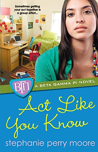 9780758234445: Act Like You Know: A Beta Gamma Pi Novel: 03 (Beta Gamma Pi Novels (Paperback))