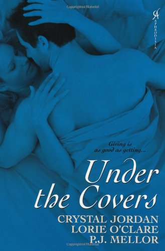 Under The Covers - Mellor, P.J. & Crystal Jordan & Lorie O'Clare
