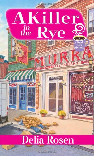 

A Killer in the Rye (A Deadly Deli Mystery)