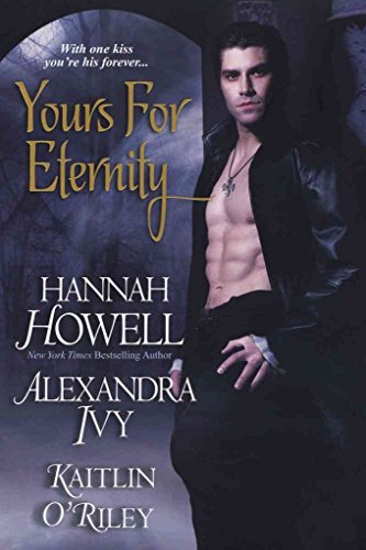 Yours for Eternity (9780758247377) by Howell, Hannah; Ivy, Alexandra; O'Riley, Kaitlin