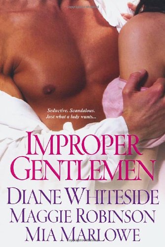 Improper Gentlemen (9780758251091) by Whiteside, Diane; Robinson, Maggie; Marlowe, Mia