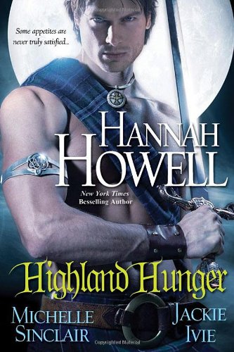 Highland Hunger (9780758261526) by Hannah Howell; Michele Sinclair; Jackie Ivie