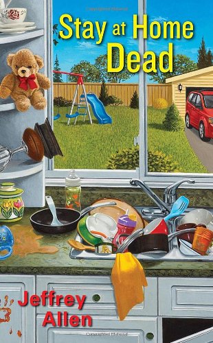 Beispielbild fr Stay At Home Dead (Stay At Home Dad Mysteries) zum Verkauf von Wonder Book