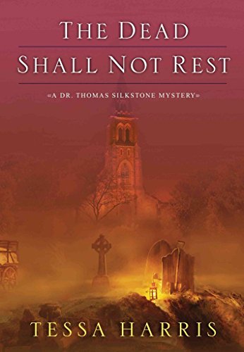 Beispielbild fr The Dead Shall Not Rest (Dr. Thomas Silkstone Mystery) zum Verkauf von Off The Shelf