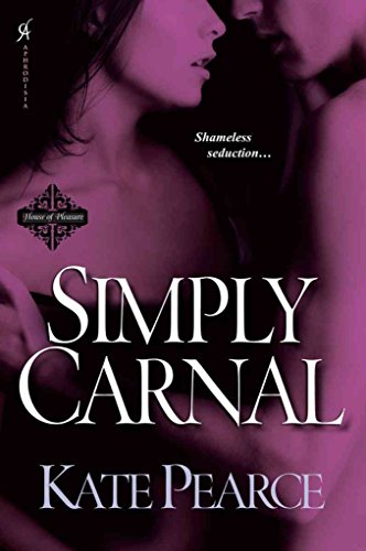 Simply Carnal (House of Pleasure) (9780758269454) by Pearce, Kate