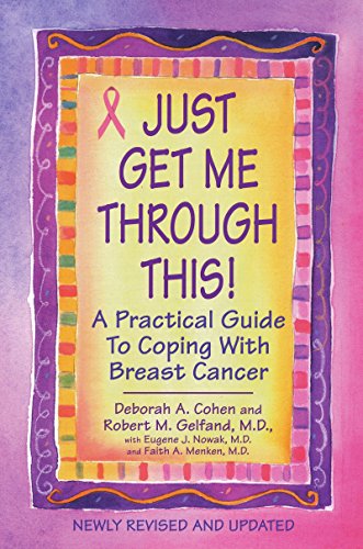 Beispielbild fr Just Get Me Through This! - Revised and Updated: A Practical Guide to Coping with Breast Cancer zum Verkauf von Wonder Book