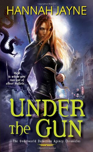 Under the Gun (Underworld Detective Agency) (9780758281104) by Jayne, Hannah