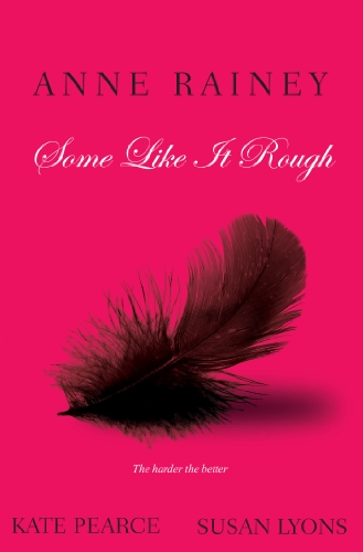 Some Like It Rough (9780758291035) by Lyons, Susan; Pearce, Kate; Rainey, Anne