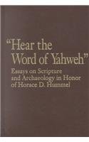 Stock image for Hear the Word of Yahweh : Essays on Scripture and Archaeology in Honor of Horace D. Hummel for sale by Better World Books: West