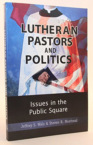 Beispielbild fr Lutheran Pastors and Politics: Issues in the Public Square zum Verkauf von Paisleyhaze Books