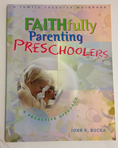 Faithfully Parenting Preschoolers: A Proactive Approach