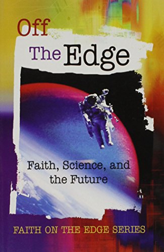 9780758600721: Off the Edge: Faith, Science, And the Future (Faith on the Edge)