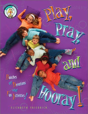 Play, Pray, and Hooray! (CPH teaching resource, grades Prek-1) (9780758601179) by Elizabeth Friedrich