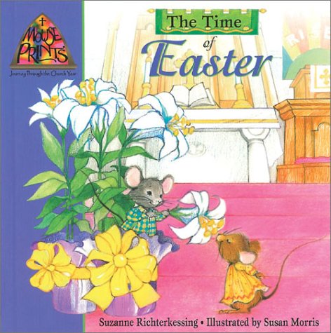 Imagen de archivo de The Time of Easter (Mouse Prints: Journey Through the Church Year) a la venta por SecondSale