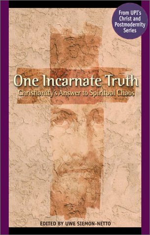 Beispielbild fr One Incarnate Truth : Christianity's Answer to Spiritual Chaos zum Verkauf von Better World Books