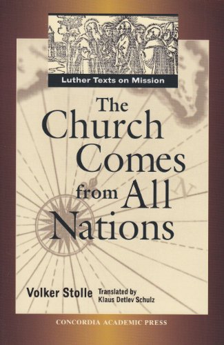 9780758605467: The Church Comes from All Nations: Luther Texts on Mission