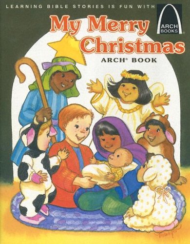 9780758606402: My Merry Christmas Arch Book: Luke 2:1-20 for Children (Arch Books)