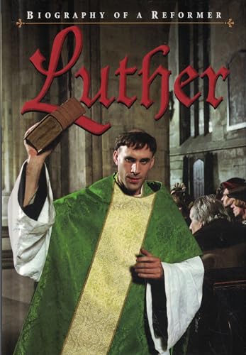 Luther: Biography of a Reformer