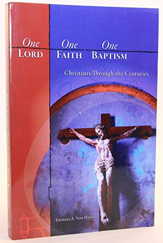 One Lord, One Faith, One Baptism: Christians Through the Centuries