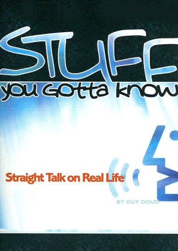 Beispielbild fr Stuff You Gotta Know : Straight Talk on Real Life zum Verkauf von Better World Books
