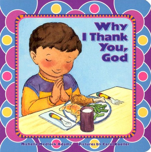 Why I Thank You, God (9780758609113) by Michelle Medlock Adams