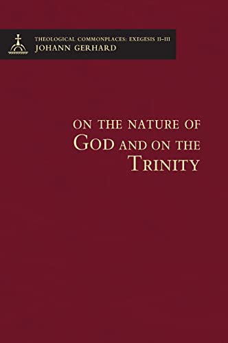 Beispielbild fr On the Nature of God and on the Most Holy Mystery of the Trinity: Exegesis, or A More Copious Explanation of Certain Articles of the Christian Religion (1625) zum Verkauf von Revaluation Books