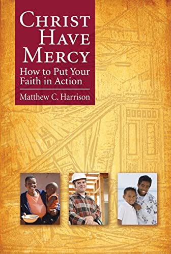 Imagen de archivo de Christ Have Mercy: How to Put Your Faith in Action a la venta por ThriftBooks-Reno