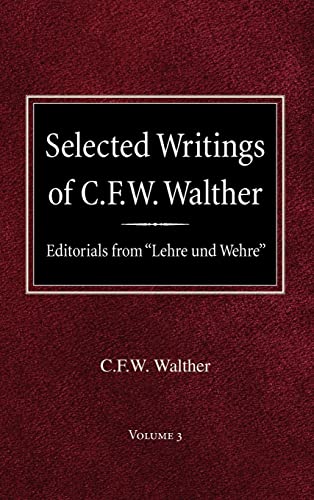 Beispielbild fr Selected Writings of C.F.W. Walther Volume 3 Editorials from "Lehre und Wehre zum Verkauf von BookResQ.