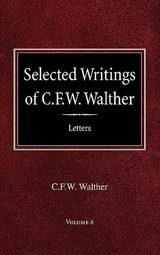 Beispielbild fr Selected Writings of C.F.W. Walther Volume 6 Selected Letters zum Verkauf von BookResQ.