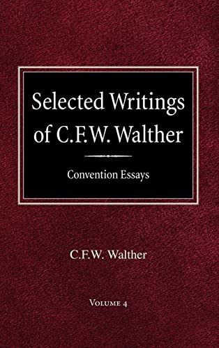 Beispielbild fr Selected Writings of C.F.W. Walther Volume 4 Convention Essays zum Verkauf von BookResQ.