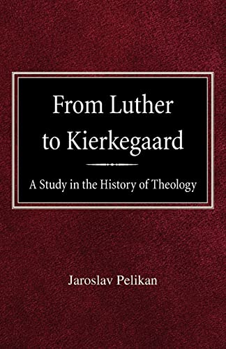 Imagen de archivo de From Luther to Kierkegaard: A Study in the History of Theology a la venta por Irish Booksellers