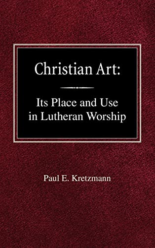 Stock image for Christian Art: In the Place and in the Form of Lutheran Worship for sale by HPB-Movies