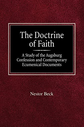 9780758618405: The Doctrine of Faith a Study of the Augsburg Confession and Contemporary Ecumenical Documents