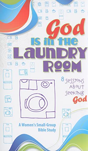 Stock image for God Is in the Laundry Room (Small-Group Bible Study) for sale by SecondSale
