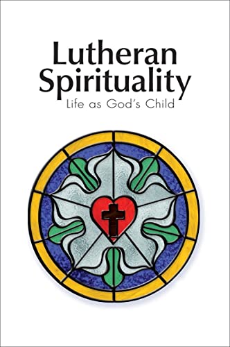Beispielbild fr Lutheran Spirituality : Life As God's Child zum Verkauf von Better World Books