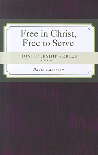 Free in Christ, Free to Serve (Discipleship Series) (9780758627902) by Anderson, David